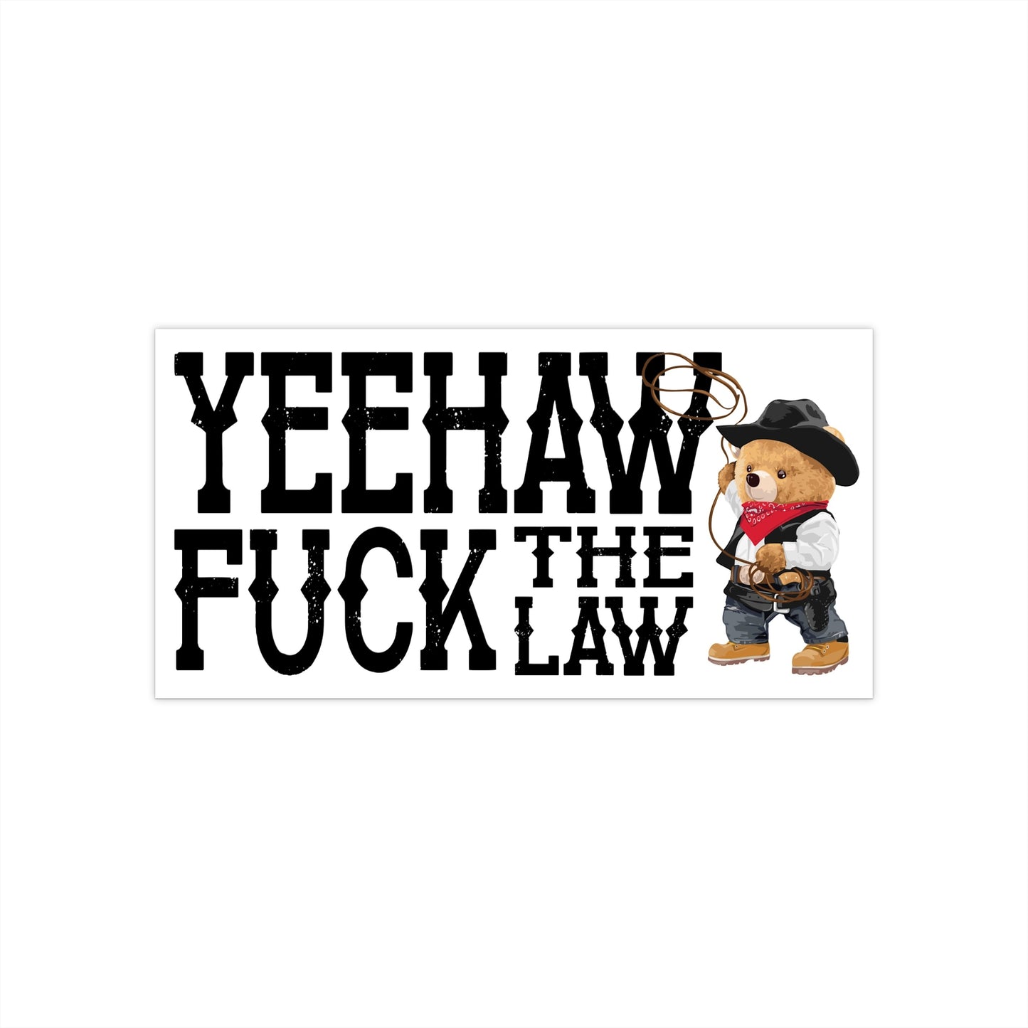 yeehaw fuck the law bumper sticker