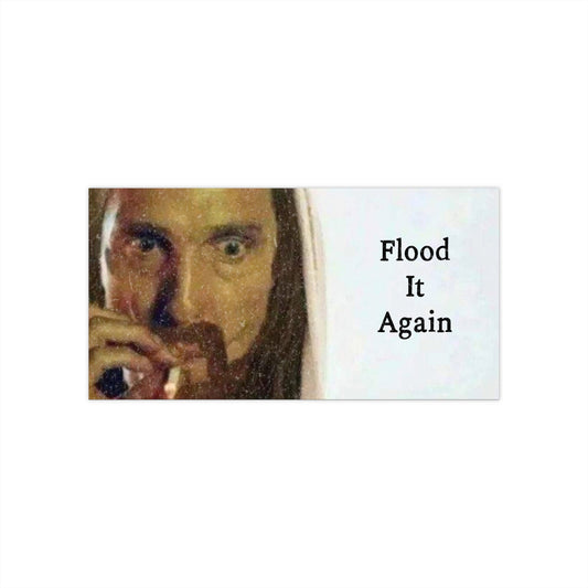 flood it again bumper sticker