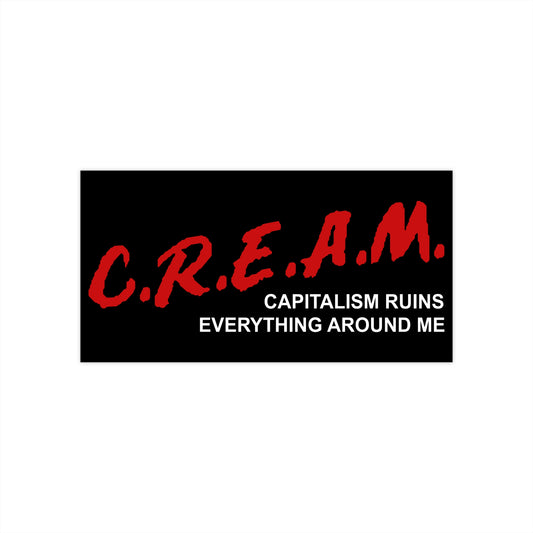 c.r.e.a.m. bumper sticker