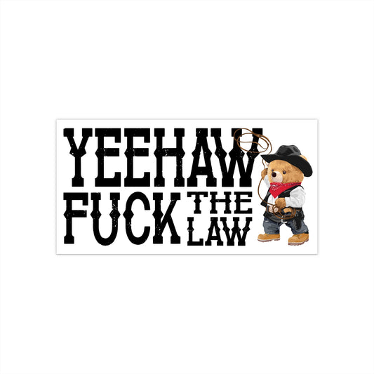 yeehaw fuck the law bumper sticker